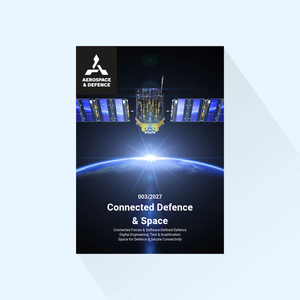 Aerospace & Defence: Ausgabe 3/27, Erscheinungstag: 07.10.2027 (August: Connected Defence & Space – Ausgabe zu MSPO und DSEI UK)