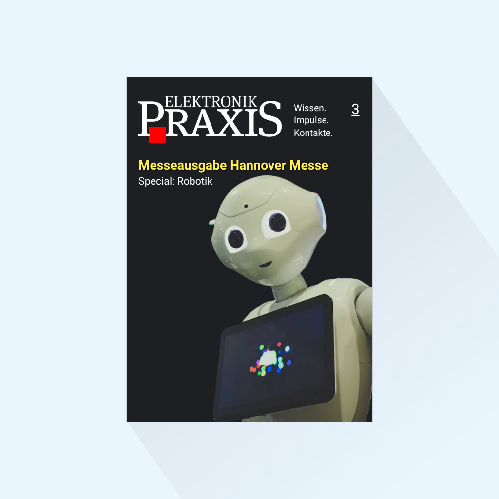 ELEKTRONIKPRAXIS Issue 3/2027 Publishing Date : 11.03.2027 (March: Trade fair issues HANNOVER MESSE, Special: Robotics)