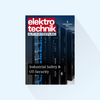 elektrotechnik AUTOMATISIERUNG: Issue 4/2027, Publishing Date: September 7, 2027 (September, Special Issue: Industrial Safety & OT Security)